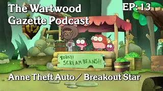 The Wartwood Gazette Podcast. Episode 13: Anne Theft Auto / Breakout Star