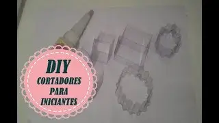 DIY CORTADORES DE BISCUIT PARA INICIANTES - EP. 2- BY IANA CASTRO