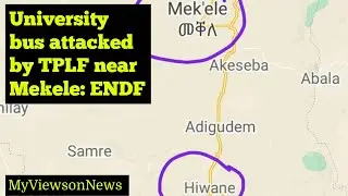 TPLF fighters targeted a university bus near Mekelle city, claim ENDF