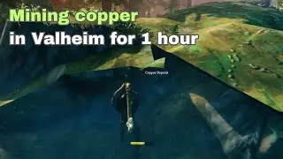Mining copper in Valheim for 1 hour straight