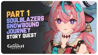 Part 1 Soulblazers Snowbound Journey (Event Story Quest) | Genshin Impact 6.2 Luna III
