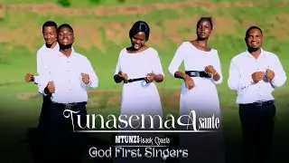 TUNASEMA ASANTE_GOD FIRST SINGERS-_-MTUNZI _ISACK CHAULAOFFICIAL VIDEO