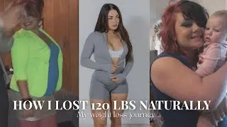 How I lost 120 lbs NATURALLY ⚡️ My in depth weight loss journey