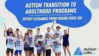 Autism Transition to Adulthood Programs: Expert Guidance from Round Rock School District