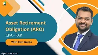 Asset Retirement Obligation (ARO) || CPA - FAR || Prof. Ravi Gupta