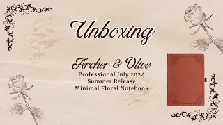 UNBOXING: Archer & Olive Professional July 2024 Summer Release - Minimal Floral Notebook