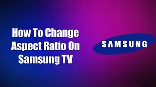 ✅ How To Change Aspect Ratio On Samsung TV