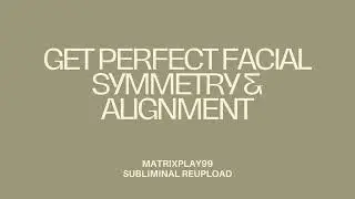 Get Perfect Facial Symmetry & Alignment - Subliminal + Frequencies