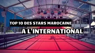 TOP 10 DES STARS MAROCAINES INTERNATIONAL