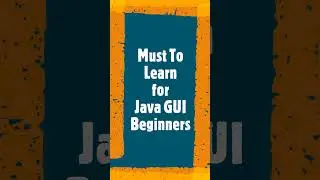 Java GUI - 10 Key points for Beginners 
