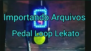 Como importar arquivos para o Pedal de Loop da Lekato