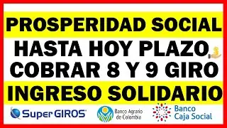 Prosperidad Social Ingreso Solidario: Hasta hoy plazo cobrar 8, 9 Giro y Acumulados