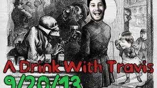 A Drink With Travis - 9/20/13