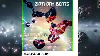 Reggae Charm  DJ RYDE  Birthday beats Album