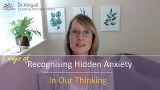 5 Ways of Recognising Hidden Anxiety - In Our Thinking