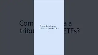 Tributa&ccedil;&atilde;o de ETFs: entenda as regras para investir bem