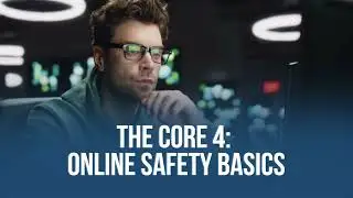 The Core 4: Online Safety Basics