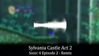 Sylvania Castle Act 2 - Sonic 4 Episode 2 REMIX