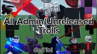 All Admin/Unreleased Trolls In World Of Trollge (read desc)