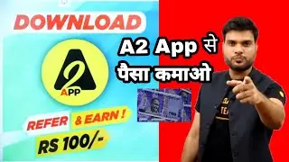 A2 App | Refer and earn money from a2 app | A2 app से कैसे पैसा earn करे | Arvind Arora A2 App.