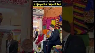 PM Modi and French President Macron enjoyed a cup of tea
