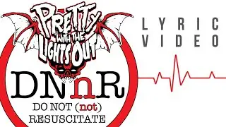 Pretty With The Lights Out - Do Not (not) Resuscitate (Lyric Video)