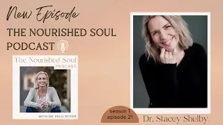 Depth Psychology, the Wild Woman Archetype & the Soul with guest Dr. Stacey Shelby