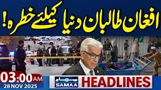 Afghan Taliban Threat to the World!| 3AM News Headlines | 28 Nov 2025 | SAMAA TV