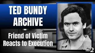 ARCHIVE FOOTAGE: Friend of Ted Bundy Victim Reacts to Execution