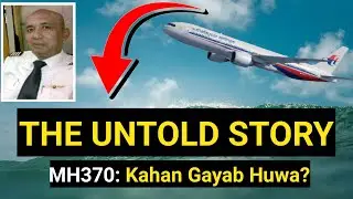 MH370 Ka Asli Sach: 10 Saal Baad Bada Inkeshaf! | The Flight That Vanished
