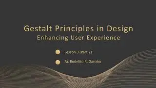 Lesson 3   Gestalt Principles   Video Lesson
