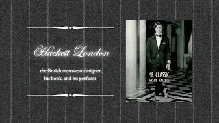 Hackett London - the British menswear designer, his book, and his perfume