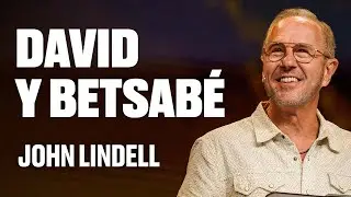 David y Betsabé | El Corazón de un Rey - #6 | John Lindell