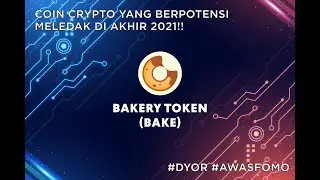 BAKERY TOKEN (BAKE)!! COIN CRYPTO YANG BERPOTENSI MELEDAK DI AKHIR 2021!! PERSIAPAN SEROK #crypto