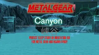 Metal Gear Solid: Canyon Ambience 🏞️ Relaxation & Sleep