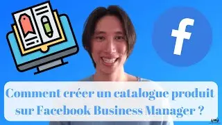 Comment cr&eacute;er un catalogue produit sur Facebook Business Manager ? 🔵🗂