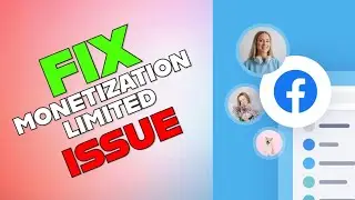 How to Fix Monetization Limited on Facebook 2025?