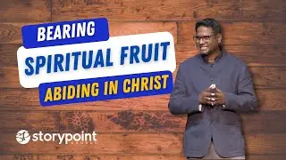 Bearing Spiritual Fruit: Abiding in Christ