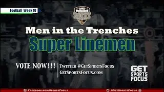 VOTE NOW!!! Week 10 Super Linemen of the Week presented by: Men in the Trenches