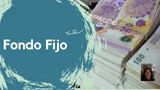 Que es el Fondo Fijo. Registración.