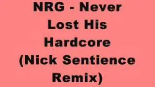 NRG - Never Lost His Hardcore (Nick Sentience Remix)