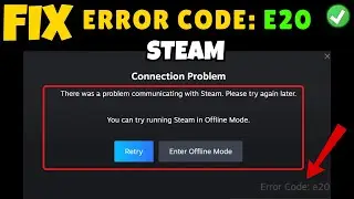 Steam connection problem error code E 20 Fix