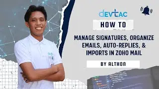 Zoho Mail: How to Manage Signatures, Organize Emails, Auto Replies, & Import Emails