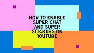 HOW TO ENABLE SUPER CHAT AND SUPER STICKERS ON YOUTUBE | STEP BY STEP
