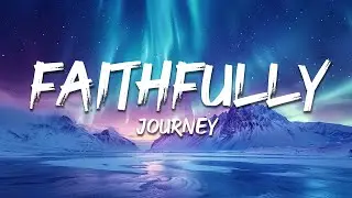 Journey - Faithfully (Lyricis)