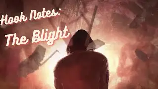 Hook Notes: The Blight
