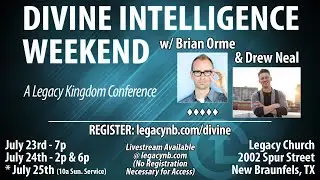 Divine Intelligence Session 2 Brian Orme and Drew Neal 7-24-21 Saturday 2pm