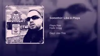 Playa Rae - Somethin Like A Playa Slowed (Ft Fade Dogg)