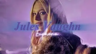 Jules Vaughn | Euphoria