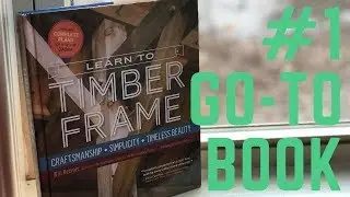 Learn To TIMBER FRAME By Will Beemer BOOK REVIEW - And Why You Should Check It Out!